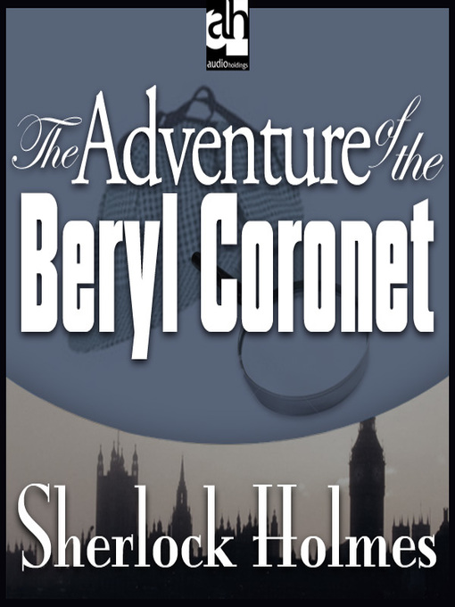 Sir Arthur Conan Doyle 的 The Adventure of the Beryl Coronet 內容詳情 - 可供借閱